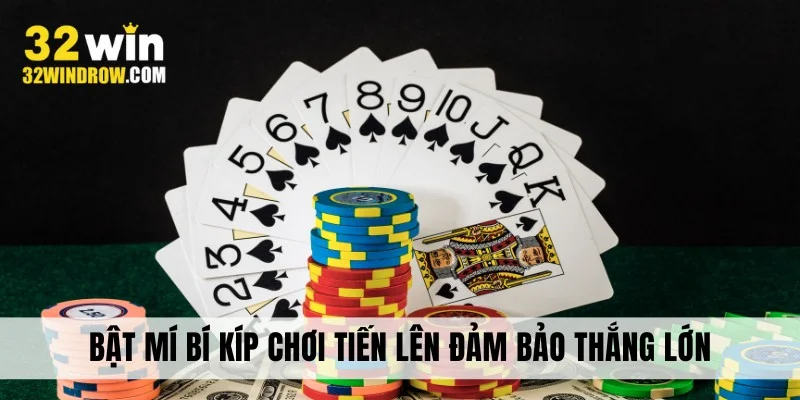 Bật mí bí kíp chơi Tiến lên đảm bảo thắng lớn