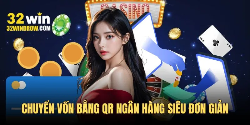 Chuyển vốn bằng QR ngân hàng cực đơn giản