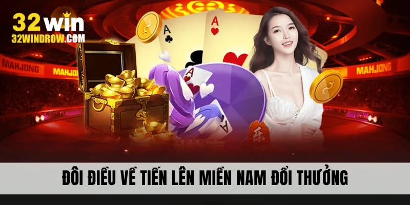 Đôi điều về Tiến lên miền Nam đổi thưởng