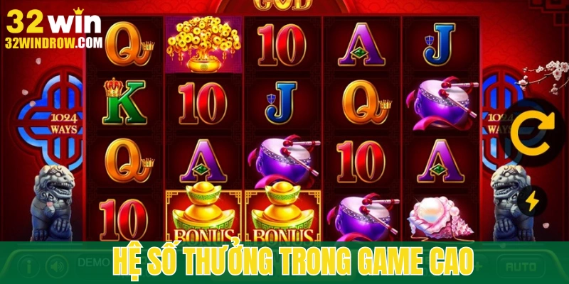 Hệ số thưởng cao trong game