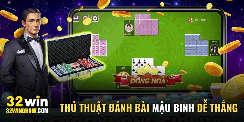 Học hỏi thủ thuật đánh bài Mậu Binh dễ thắng