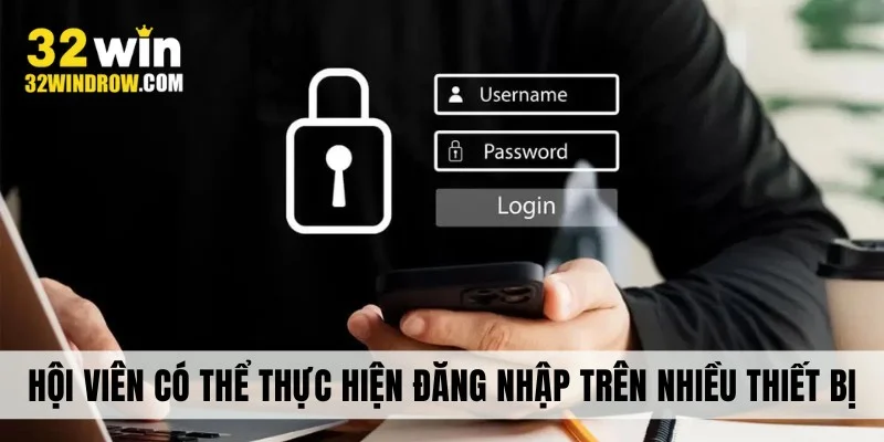 Hội viên thực hiện đăng nhập trên nhiều thiết bị