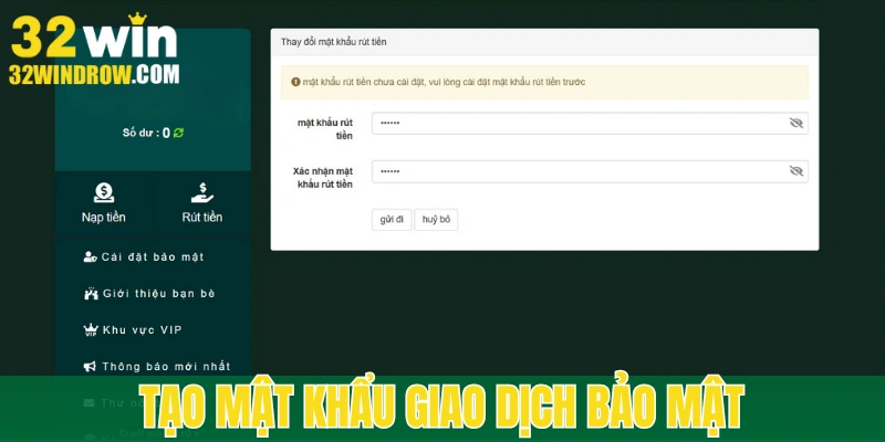 Tạo mật khẩu rút tiền 32win