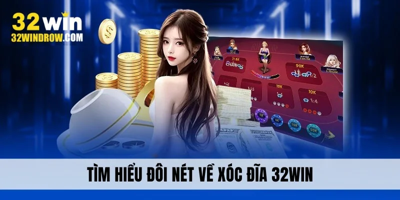 Tìm hiểu đôi nét về Xóc đĩa 32Win