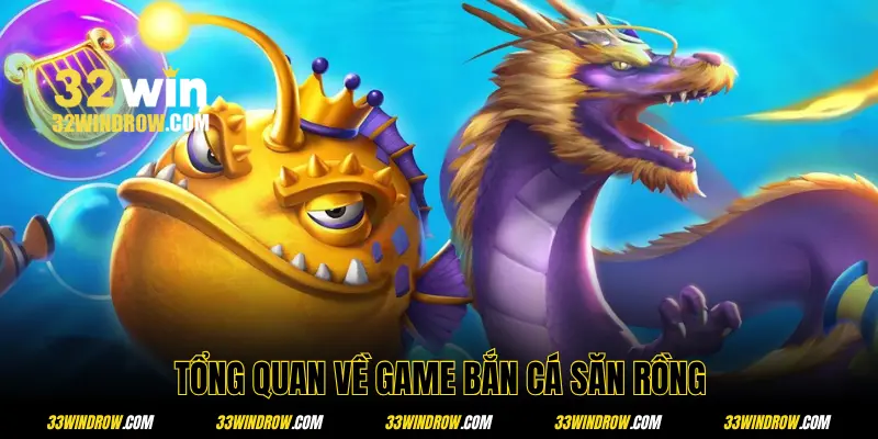 Tổng quan về game bắn cá Săn Rồng huyền thoại